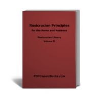 Rosicrucian Principles for the Home and Business, Rosicrucian Library Vol. II (2nd Edition)