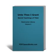 Unto Thee I Grant: Secret Teachings of Tibet, Rosicrucian Library Vol. V (4th Edition)