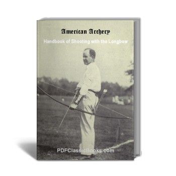 American Archery: Handbook of Shooting with the Longbow