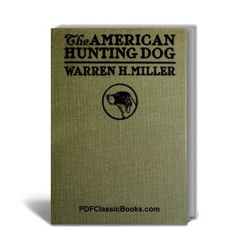 The American Hunting Dog: Breeds of Bird Dogs and Hounds, and Their Field Training