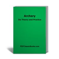 The Theory & Practice of Archery (2nd Edition)