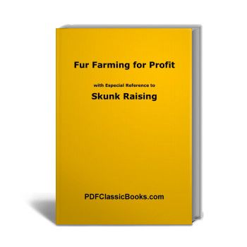 Fur Farming for Profit with Especial Reference to Skunk Raising