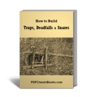 How to Build Traps, Deadfalls and Snares