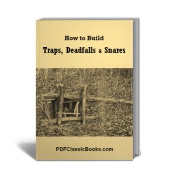 How to Build Traps, Deadfalls and Snares