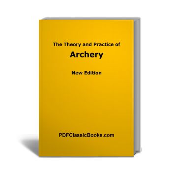 The Theory and Practice of Archery (New Edition)
